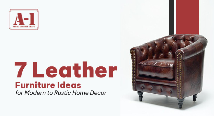 7 Leather Furniture Ideas for Modern to Rustic Home Decor