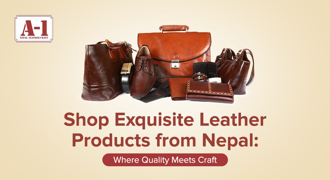 Shop Exquisite Leather Products from Nepal: Where Quality Meets Craft