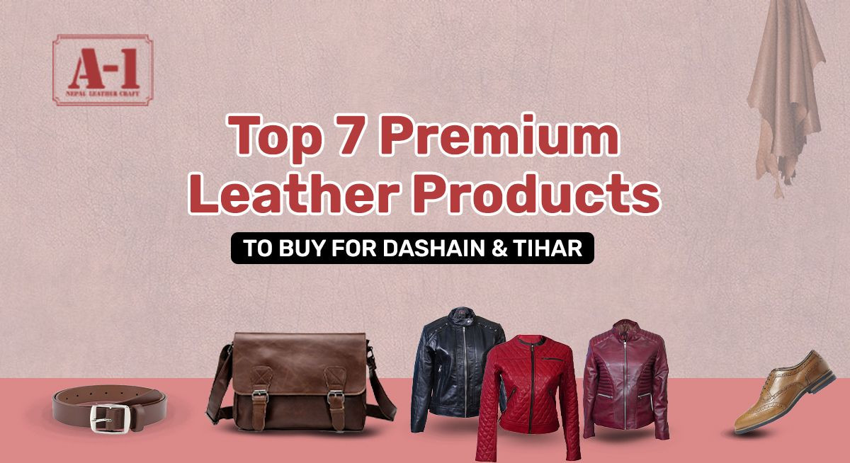 Top 7 Luxury Leather Items to Buy this Dashain & Tihar