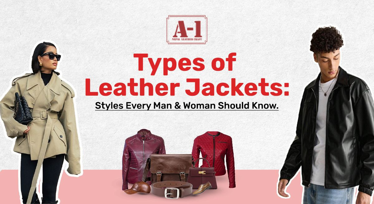 Types of Leather Jackets: Styles Every Man & Woman Should Know