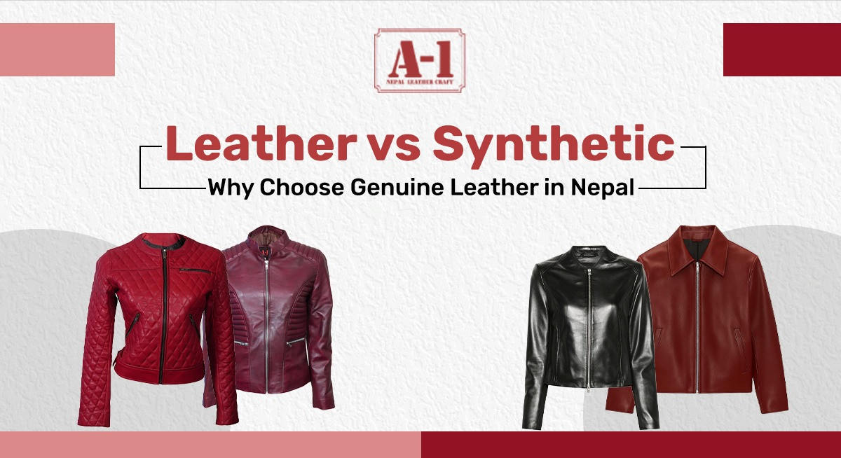 Leather vs. Synthetic: Why Choose Genuine Leather in Nepal
