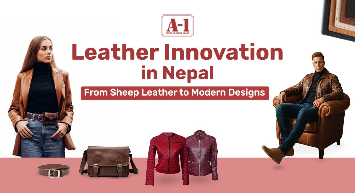 Leather Innovation in Nepal: From Sheep Leather To Modern Designs